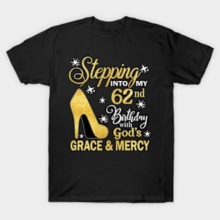 Stepping Into My 62nd Birthday With God's Grace & Mercy Bday T-Shirt